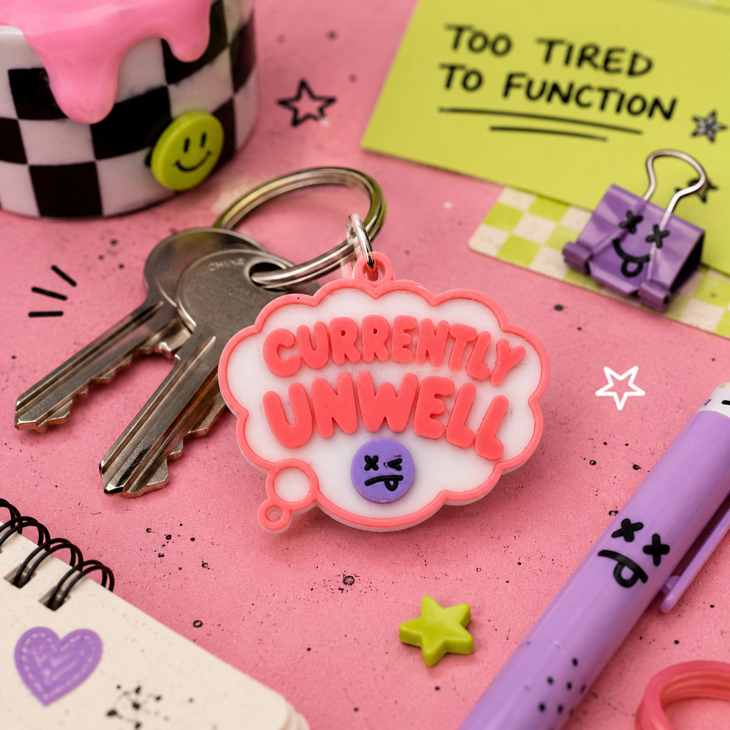 Currently Unwell Keychain or Magnet